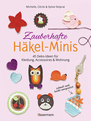 cover image of Zauberhafte Häkel-Minis. 45 Deko-Ideen für Kleidung, Accessoires und Wohnung